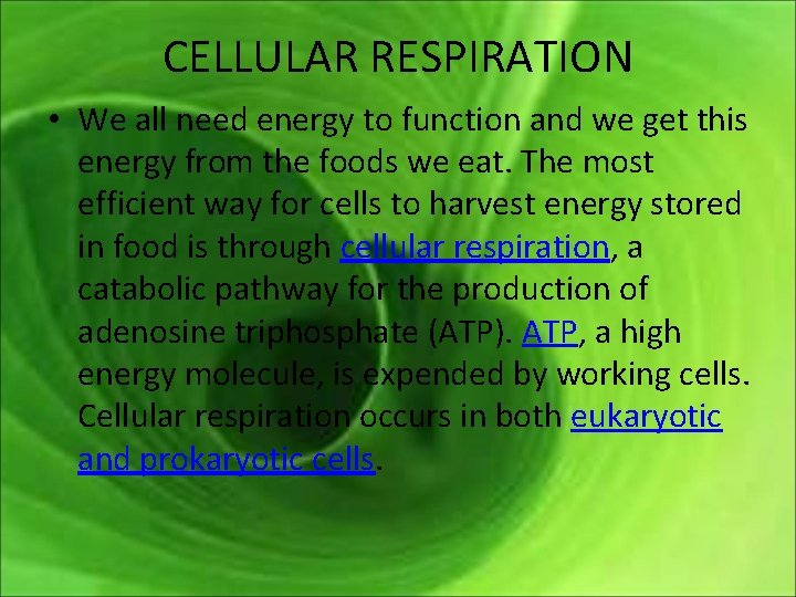 CELLULAR RESPIRATION • We all need energy to function and we get this energy