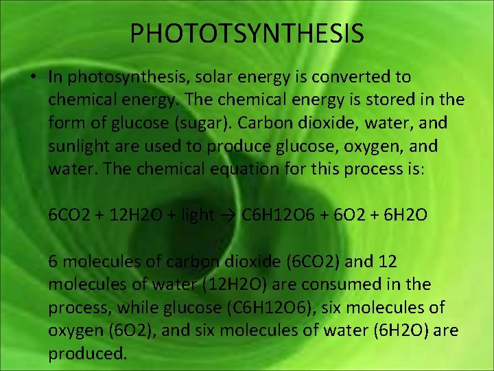 PHOTOTSYNTHESIS • In photosynthesis, solar energy is converted to chemical energy. The chemical energy