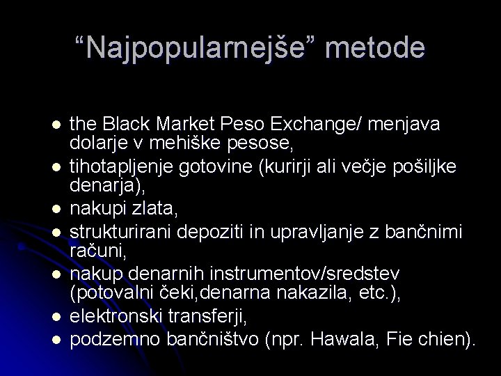 “Najpopularnejše” metode l l l l the Black Market Peso Exchange/ menjava dolarje v