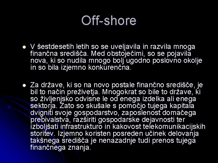 Off-shore l V šestdesetih letih so se uveljavila in razvila mnoga finančna središča. Med