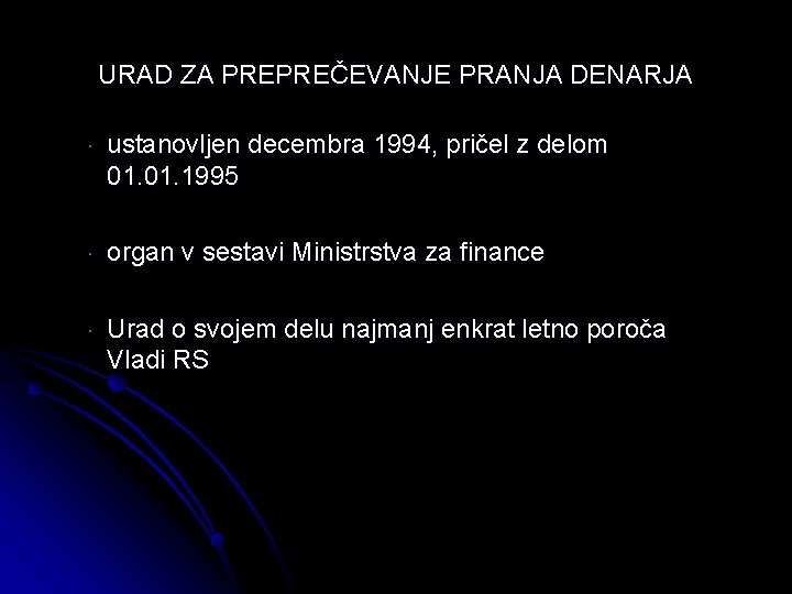 URAD ZA PREPREČEVANJE PRANJA DENARJA · ustanovljen decembra 1994, pričel z delom 01. 1995