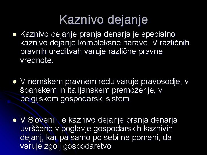 Kaznivo dejanje l Kaznivo dejanje pranja denarja je specialno kaznivo dejanje kompleksne narave. V