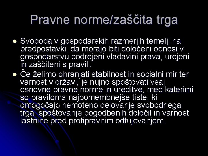 Pravne norme/zaščita trga l l Svoboda v gospodarskih razmerjih temelji na predpostavki, da morajo