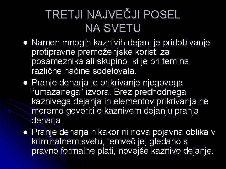 TRETJI NAJVEČJI POSEL NA SVETU l l l Namen mnogih kaznivih dejanj je pridobivanje