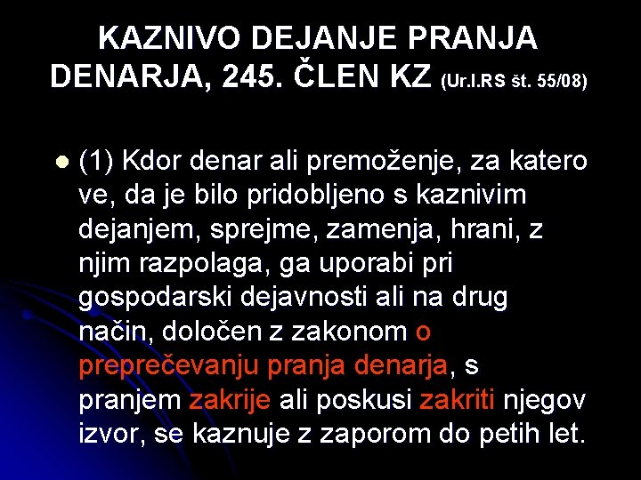 KAZNIVO DEJANJE PRANJA DENARJA, 245. ČLEN KZ (Ur. l. RS št. 55/08) l (1)