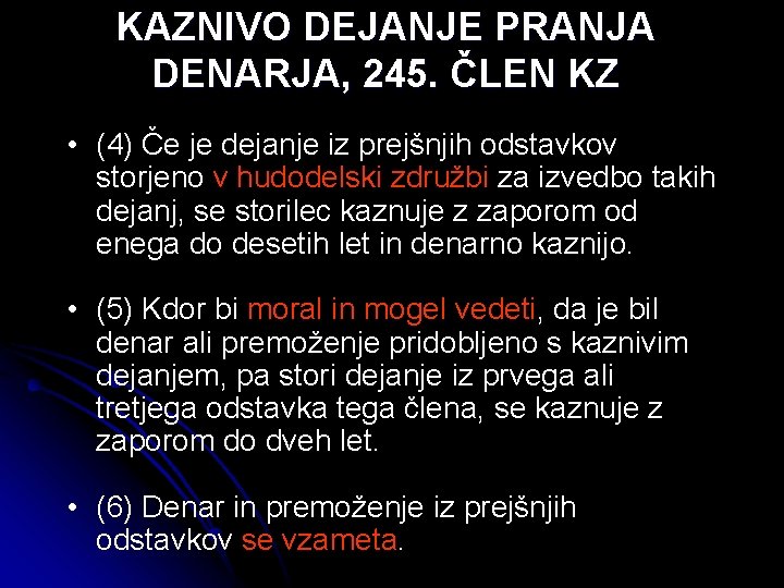 KAZNIVO DEJANJE PRANJA DENARJA, 245. ČLEN KZ • (4) Če je dejanje iz prejšnjih