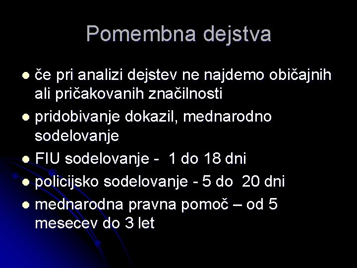 Pomembna dejstva če pri analizi dejstev ne najdemo običajnih ali pričakovanih značilnosti l pridobivanje