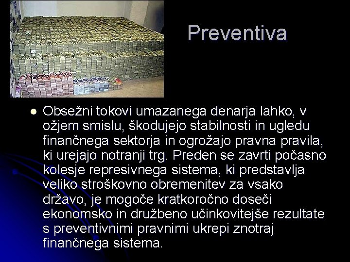 Preventiva l Obsežni tokovi umazanega denarja lahko, v ožjem smislu, škodujejo stabilnosti in ugledu