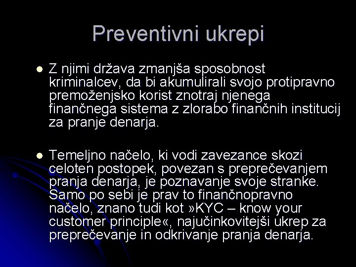 Preventivni ukrepi l Z njimi država zmanjša sposobnost kriminalcev, da bi akumulirali svojo protipravno