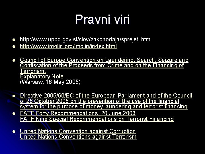 Pravni viri l l http: //www. uppd. gov. si/slov/zakonodaja/sprejeti. htm http: //www. imolin. org/imolin/index.