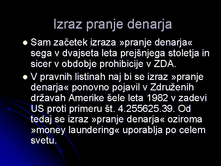 Izraz pranje denarja Sam začetek izraza » pranje denarja « sega v dvajseta leta