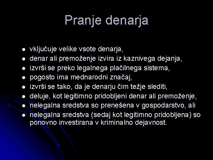 Pranje denarja l l l l vključuje velike vsote denarja, denar ali premoženje izvira