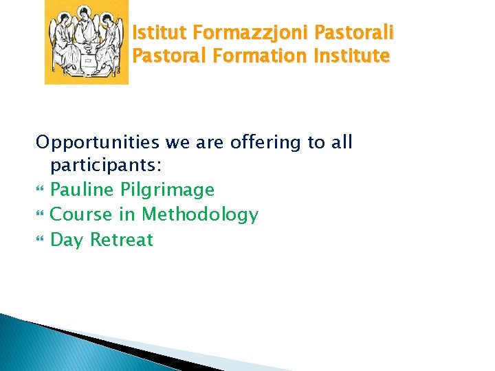 Istitut Formazzjoni Pastoral Formation Institute Opportunities we are offering to all participants: Pauline Pilgrimage