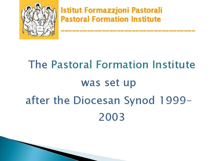 Istitut Formazzjoni Pastoral Formation Institute __________________ The Pastoral Formation Institute was set up after