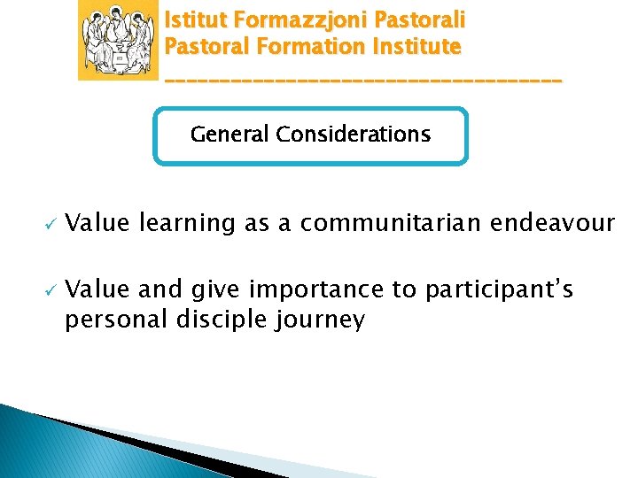 Istitut Formazzjoni Pastoral Formation Institute __________________ General Considerations ü ü Value learning as a