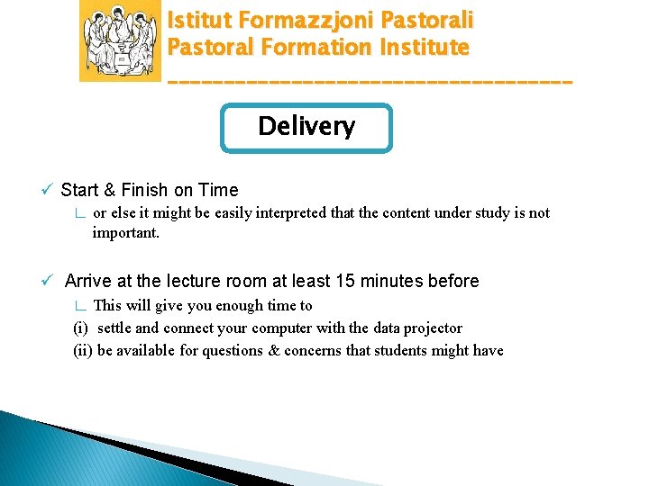 Istitut Formazzjoni Pastoral Formation Institute __________________ Delivery ü Start & Finish on Time ∟