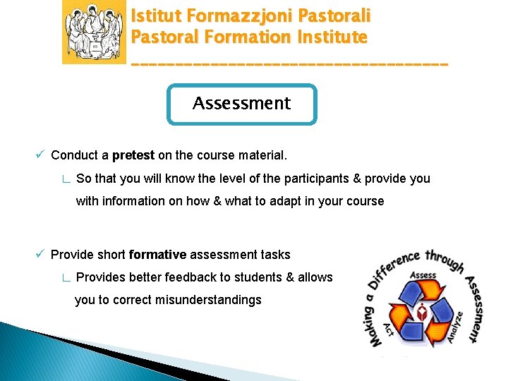 Istitut Formazzjoni Pastoral Formation Institute __________________ Assessment ü Conduct a pretest on the course
