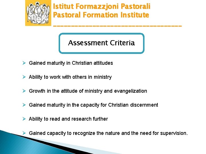Istitut Formazzjoni Pastoral Formation Institute __________________ Assessment Criteria Ø Gained maturity in Christian attitudes