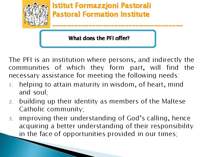 Istitut Formazzjoni Pastoral Formation Institute __________________ What does the PFI offer? The PFI is