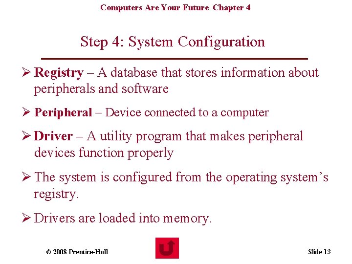 Computers Are Your Future Chapter 4 Step 4: System Configuration Ø Registry – A