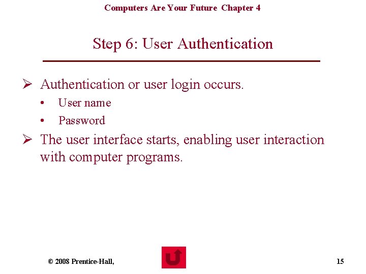 Computers Are Your Future Chapter 4 Step 6: User Authentication Ø Authentication or user