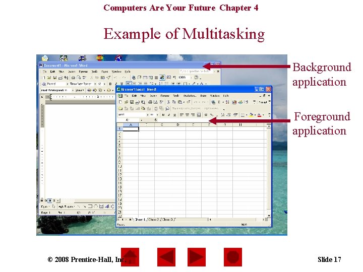 Computers Are Your Future Chapter 4 Example of Multitasking Background application Foreground application ©