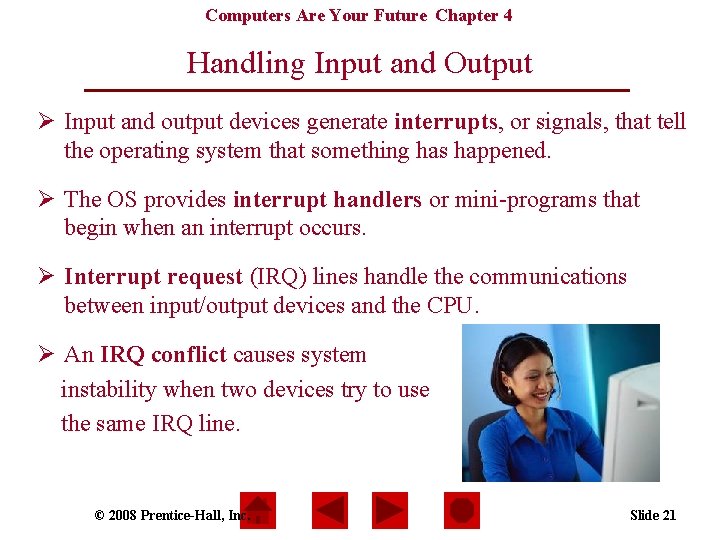 Computers Are Your Future Chapter 4 Handling Input and Output Ø Input and output