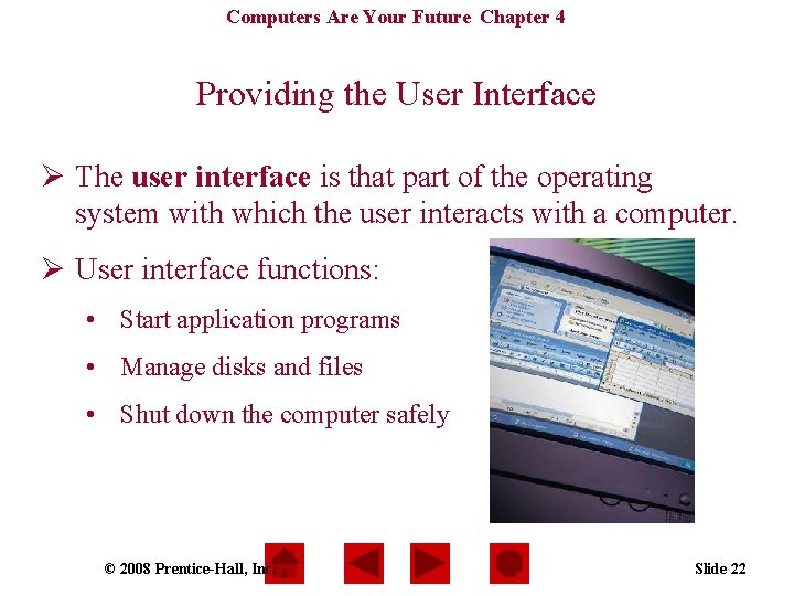 Computers Are Your Future Chapter 4 Providing the User Interface Ø The user interface