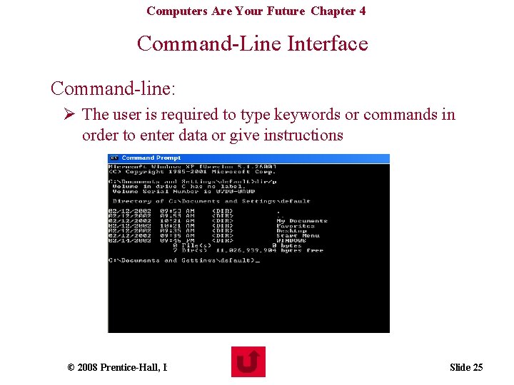 Computers Are Your Future Chapter 4 Command-Line Interface Command-line: Ø The user is required