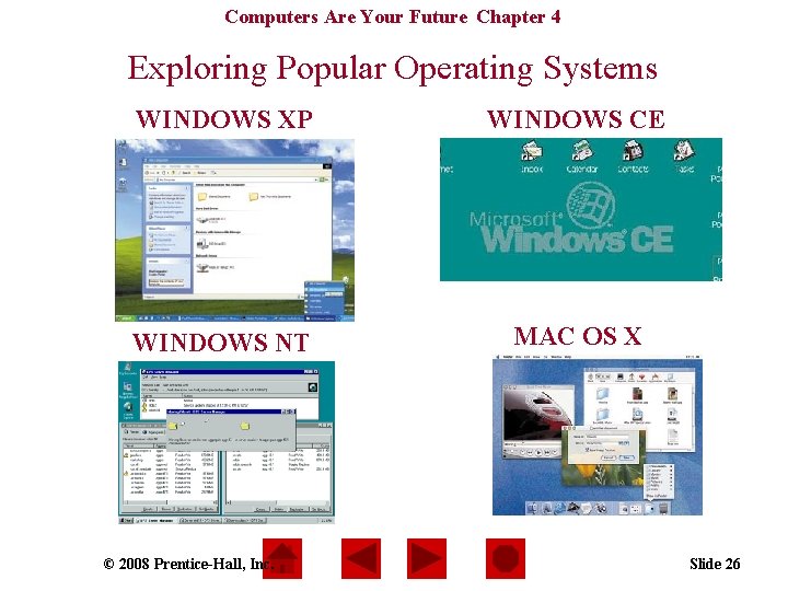 Computers Are Your Future Chapter 4 Exploring Popular Operating Systems WINDOWS XP WINDOWS CE