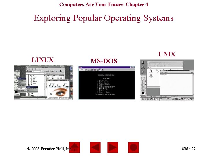 Computers Are Your Future Chapter 4 Exploring Popular Operating Systems LINUX © 2008 Prentice-Hall,