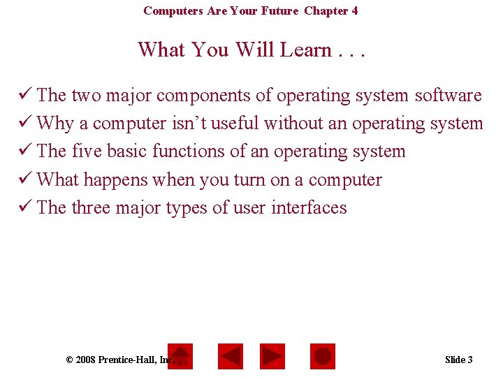 Computers Are Your Future Chapter 4 What You Will Learn. . . ü The