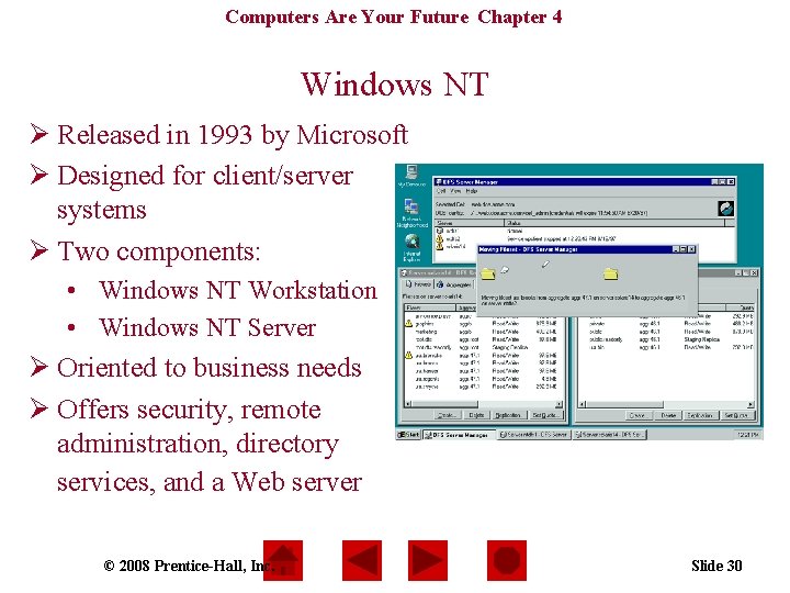 Computers Are Your Future Chapter 4 Windows NT Ø Released in 1993 by Microsoft