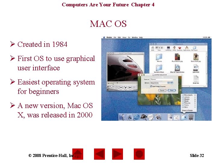 Computers Are Your Future Chapter 4 MAC OS Ø Created in 1984 Ø First