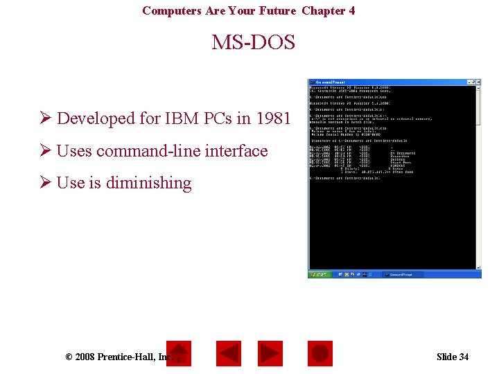 Computers Are Your Future Chapter 4 MS-DOS Ø Developed for IBM PCs in 1981