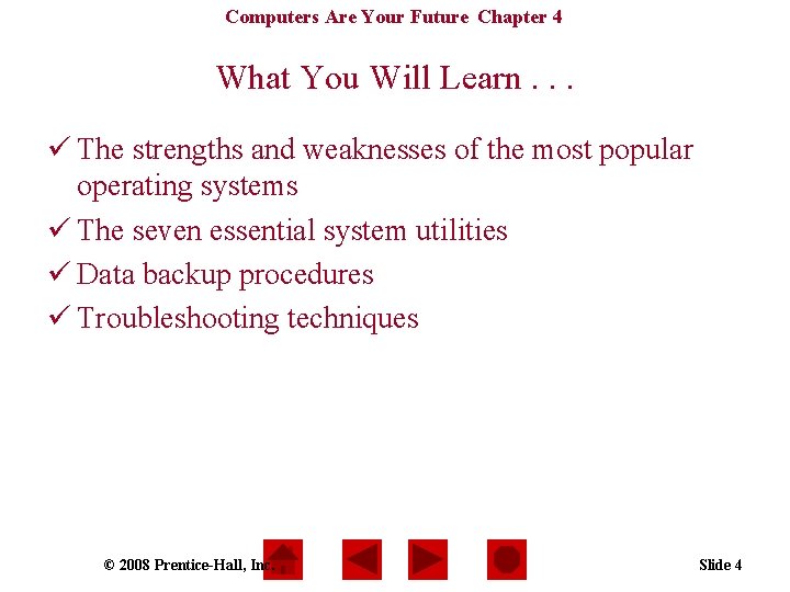 Computers Are Your Future Chapter 4 What You Will Learn. . . ü The