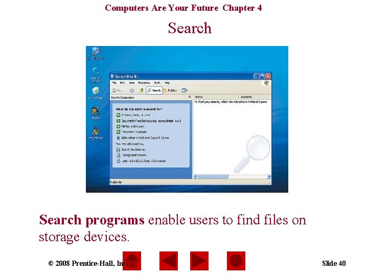 Computers Are Your Future Chapter 4 Search programs enable users to find files on