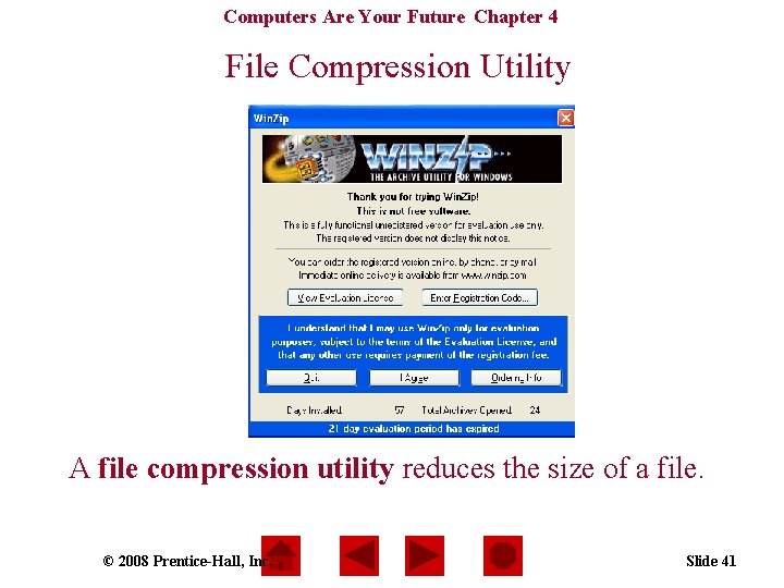 Computers Are Your Future Chapter 4 File Compression Utility A file compression utility reduces