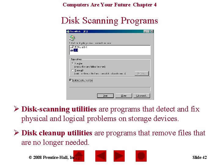 Computers Are Your Future Chapter 4 Disk Scanning Programs Ø Disk-scanning utilities are programs