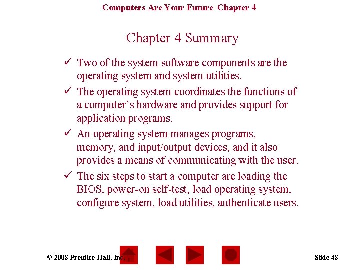 Computers Are Your Future Chapter 4 Summary ü Two of the system software components