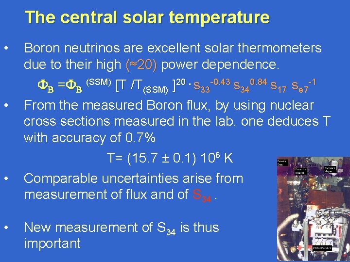 The central solar temperature • • Boron neutrinos are excellent solar thermometers due to