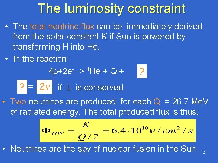 The luminosity constraint • The total neutrino flux can be immediately derived from the