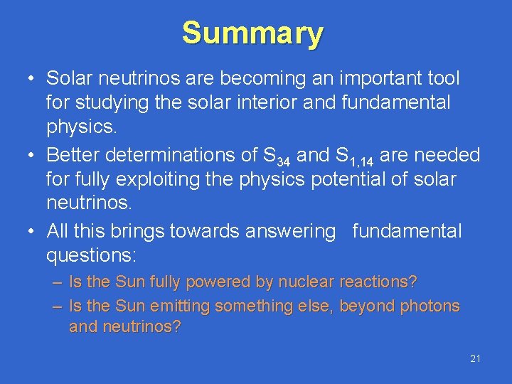Summary • Solar neutrinos are becoming an important tool for studying the solar interior
