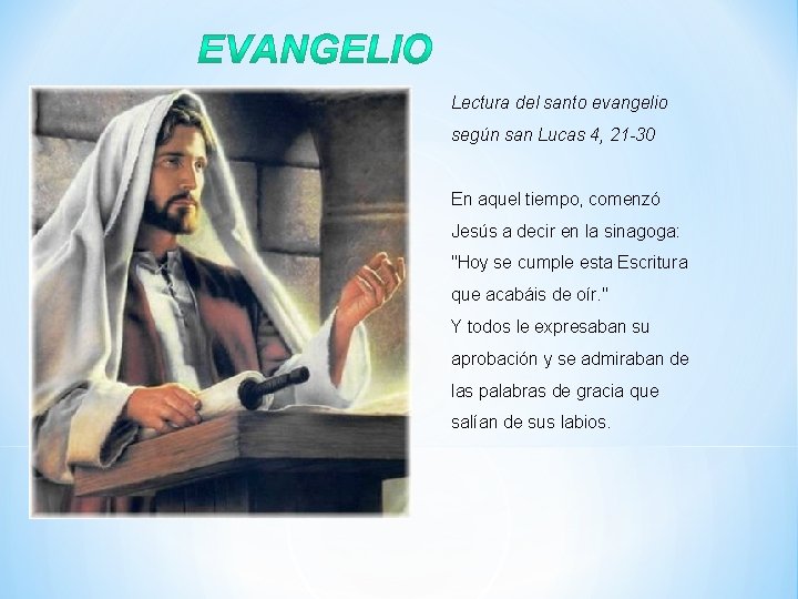 Lectura del santo evangelio según san Lucas 4, 21 -30 En aquel tiempo, comenzó
