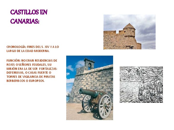 CASTILLOS EN CANARIAS: CRONOLOGÍA: FINES DEL S. XIV Y A LO LARGO DE LA