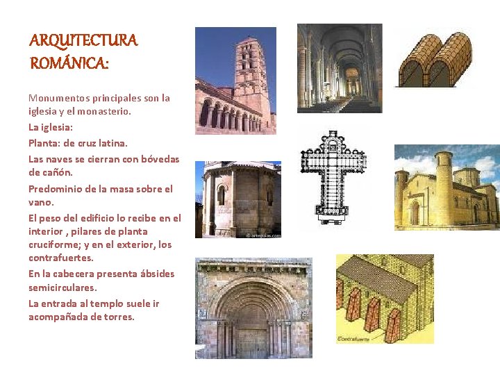 ARQUITECTURA ROMÁNICA: Monumentos principales son la iglesia y el monasterio. La iglesia: Planta: de