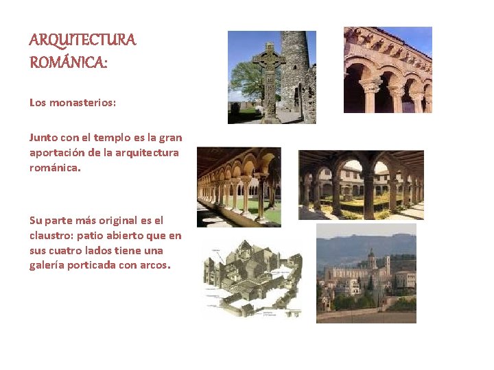 ARQUITECTURA ROMÁNICA: Los monasterios: Junto con el templo es la gran aportación de la