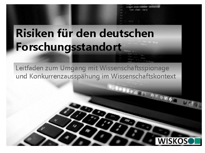 Risiken für den deutschen Forschungsstandort Leitfaden zum Umgang mit Wissenschaftsspionage und Konkurrenzausspähung im Wissenschaftskontext