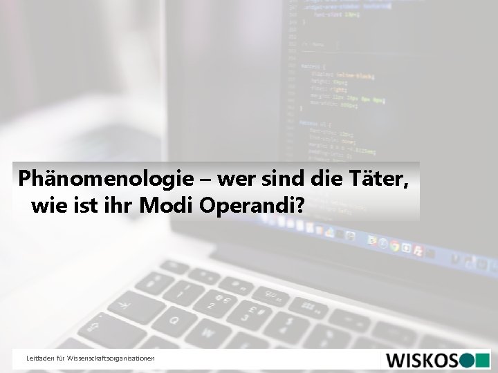 Phänomenologie – wer sind die Täter, wie ist ihr Modi Operandi? Leitfaden für Wissenschaftsorganisationen