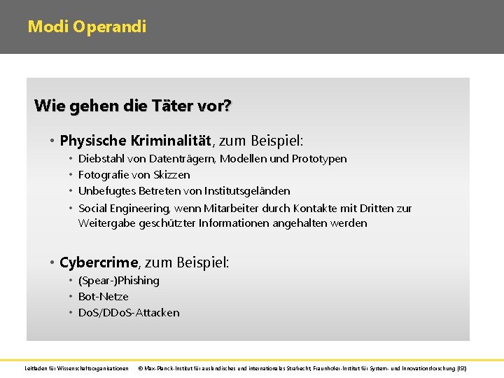 Modi Operandi Wie gehen die Täter vor? • Physische Kriminalität, zum Beispiel: • •